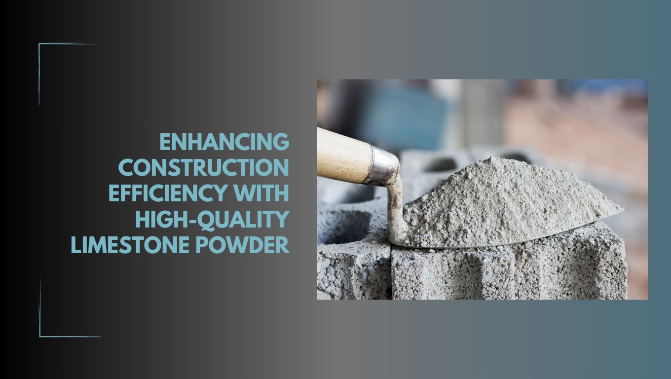 Enhancing Construction Efficiency with High-Quality Limestone Powder